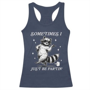 Sometimes I Just Be Fartin Racerback Tank Top Funny Raccoon Meme TS14 Navy Print Your Wear