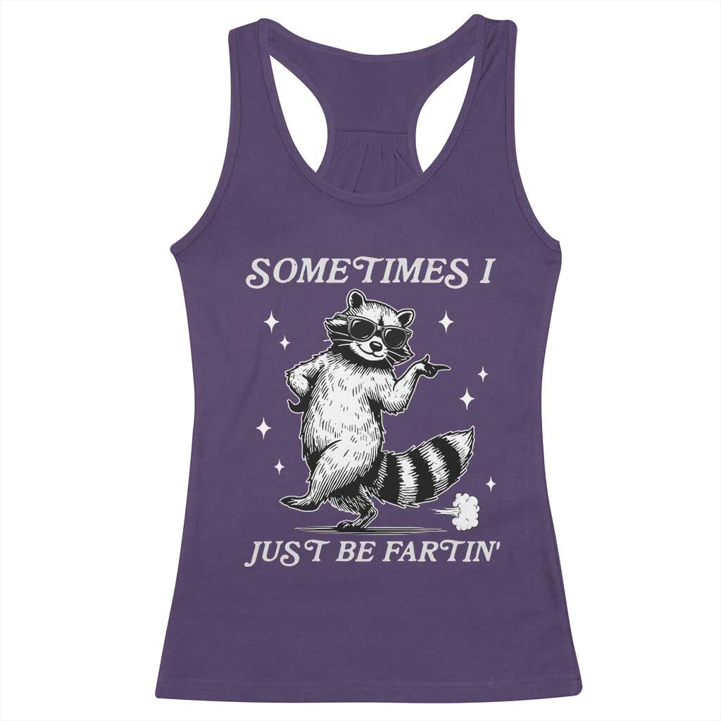 Sometimes I Just Be Fartin Racerback Tank Top Funny Raccoon Meme TS14 Purple Print Your Wear