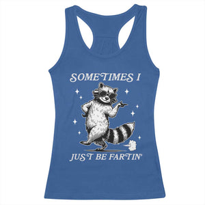 Sometimes I Just Be Fartin Racerback Tank Top Funny Raccoon Meme TS14 Royal Blue Print Your Wear