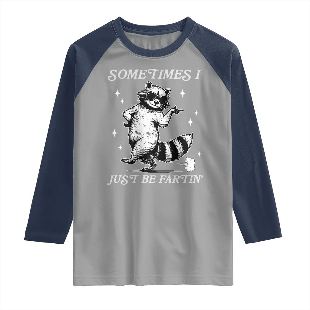 Sometimes I Just Be Fartin Raglan Shirt Funny Raccoon Meme TS14 Sport Gray Navy Print Your Wear