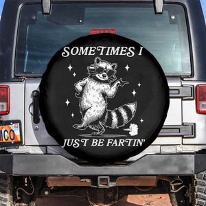 Sometimes I Just Be Fartin Spare Tire Cover Funny Raccoon Meme TS14 No hole Black Print Your Wear