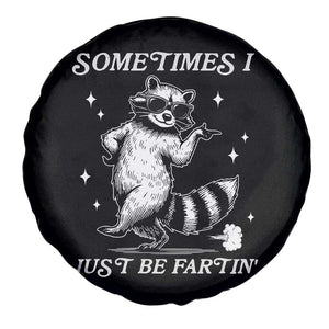 Sometimes I Just Be Fartin Spare Tire Cover Funny Raccoon Meme TS14 Print Your Wear