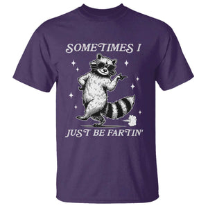Sometimes I Just Be Fartin T Shirt Funny Raccoon Meme TS14 Purple Print Your Wear