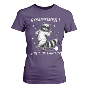 Sometimes I Just Be Fartin T Shirt For Women Funny Raccoon Meme TS14 Purple Print Your Wear