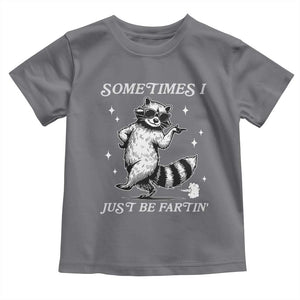 Sometimes I Just Be Fartin Toddler T Shirt Funny Raccoon Meme TS14 Charcoal Print Your Wear