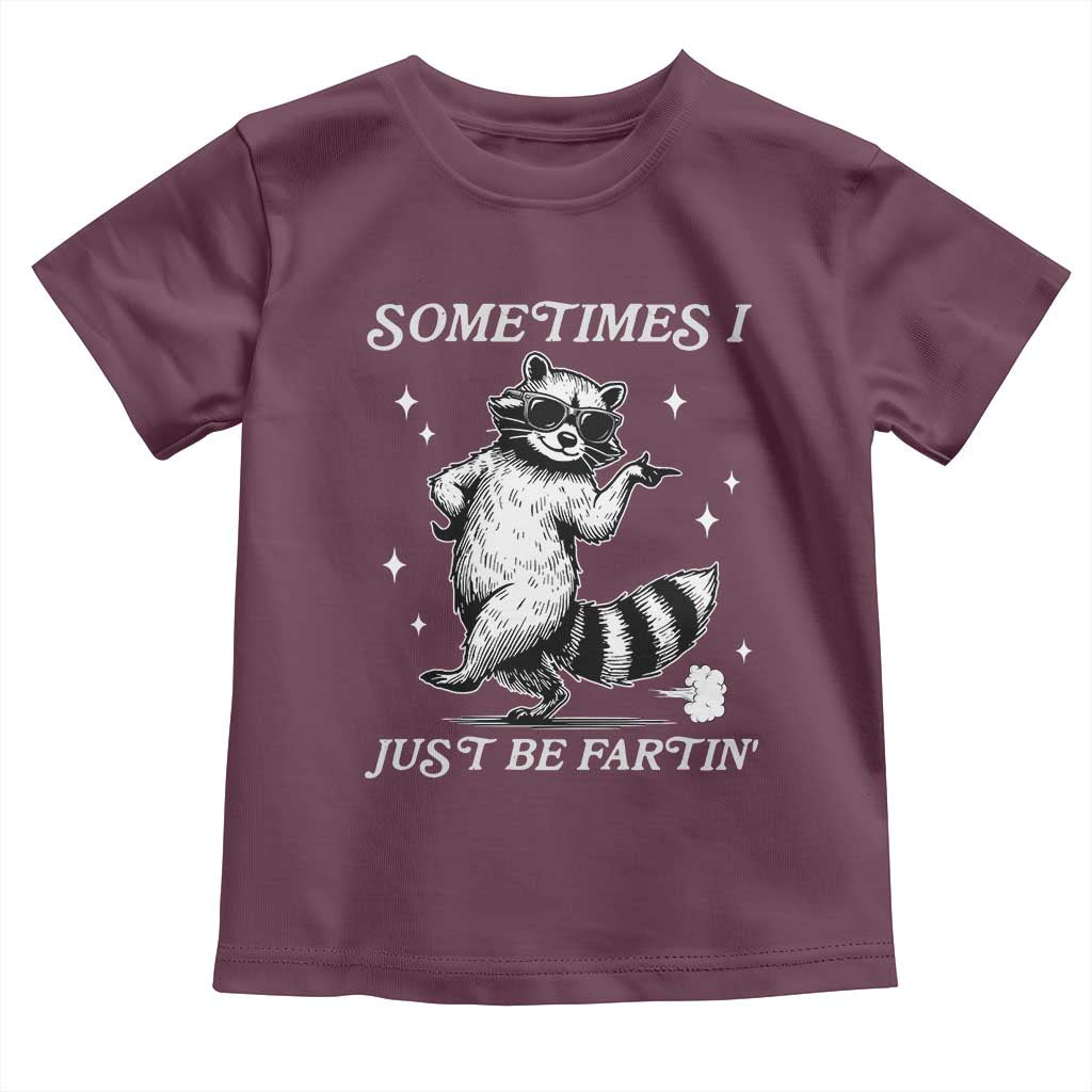 Sometimes I Just Be Fartin Toddler T Shirt Funny Raccoon Meme TS14 Maroon Print Your Wear