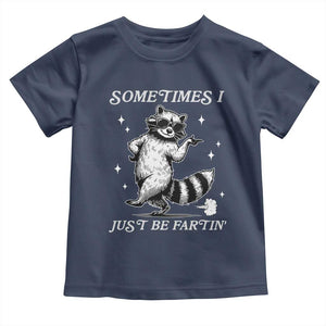 Sometimes I Just Be Fartin Toddler T Shirt Funny Raccoon Meme TS14 Navy Print Your Wear