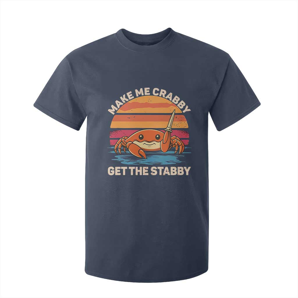 Funny Crab Meme Y2K T Shirt For Kid Make Me Crabby Get The Stabby TS14 Navy Print Your Wear