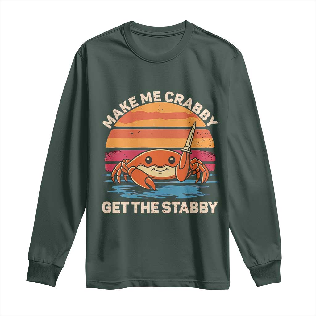 Funny Crab Meme Y2K Long Sleeve Shirt Make Me Crabby Get The Stabby TS14 Dark Forest Green Print Your Wear