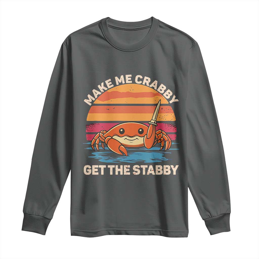 Funny Crab Meme Y2K Long Sleeve Shirt Make Me Crabby Get The Stabby TS14 Dark Heather Print Your Wear