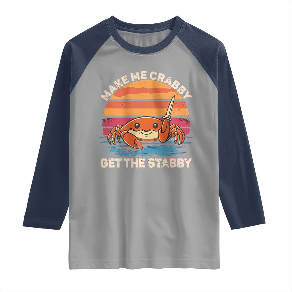 Funny Crab Meme Y2K Raglan Shirt Make Me Crabby Get The Stabby TS14 Sport Gray Navy Print Your Wear