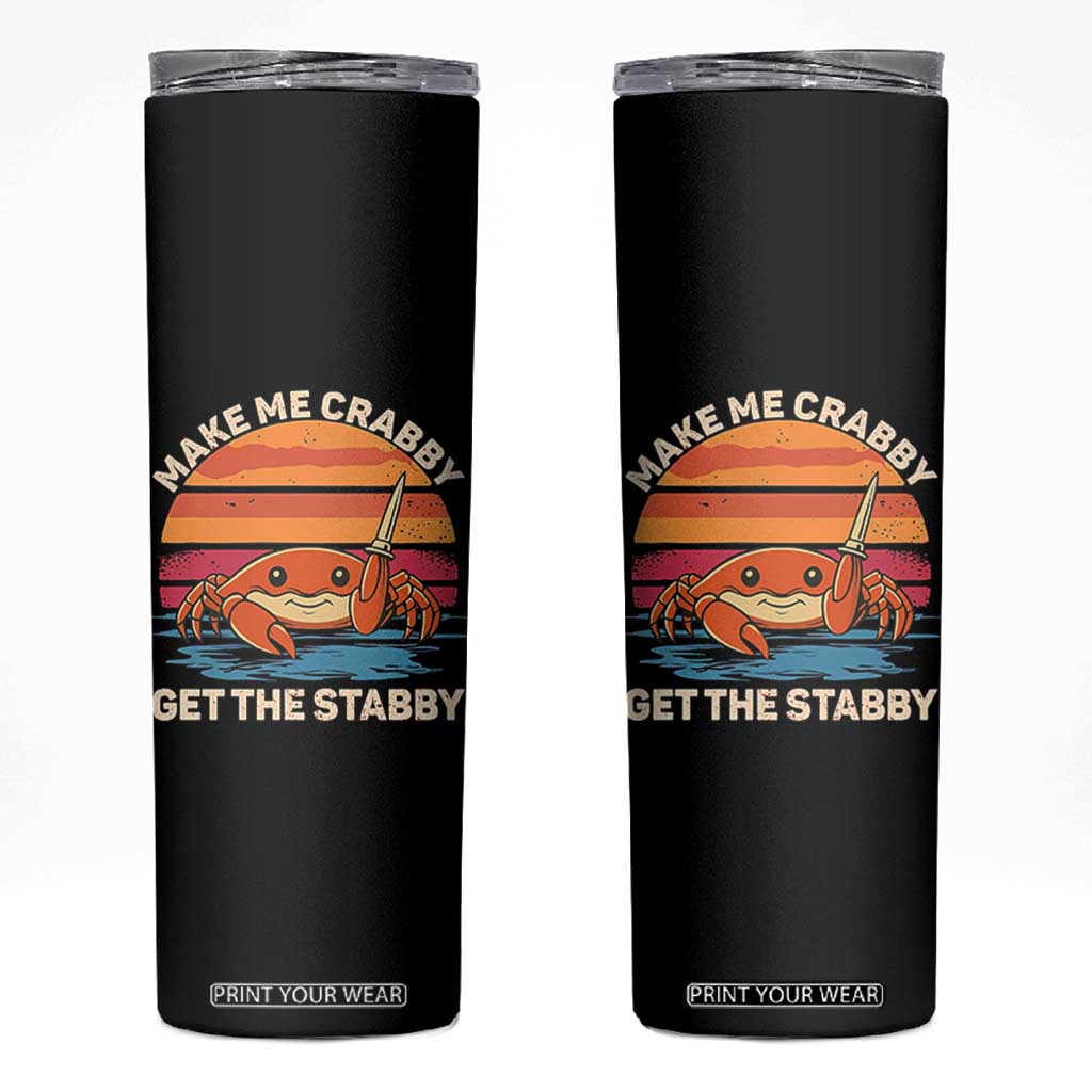 Funny Crab Meme Y2K Skinny Tumbler Make Me Crabby Get The Stabby TS14 Black Print Your Wear