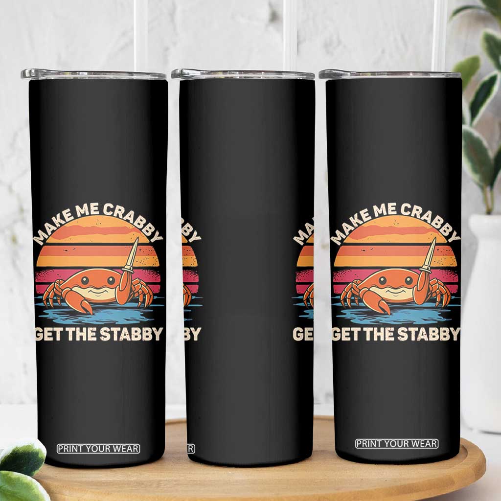 Funny Crab Meme Y2K Skinny Tumbler Make Me Crabby Get The Stabby TS14 Print Your Wear