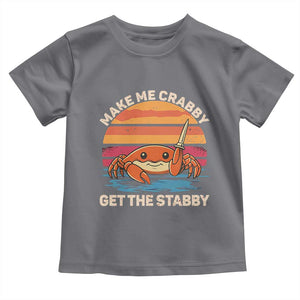 Funny Crab Meme Y2K Toddler T Shirt Make Me Crabby Get The Stabby TS14 Charcoal Print Your Wear