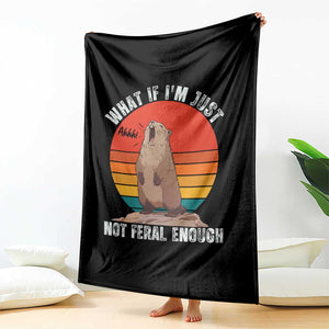 Funny Groundhog Meme Throw Blanket What If I Am Just Not Feral Enough TS14 Print Your Wear