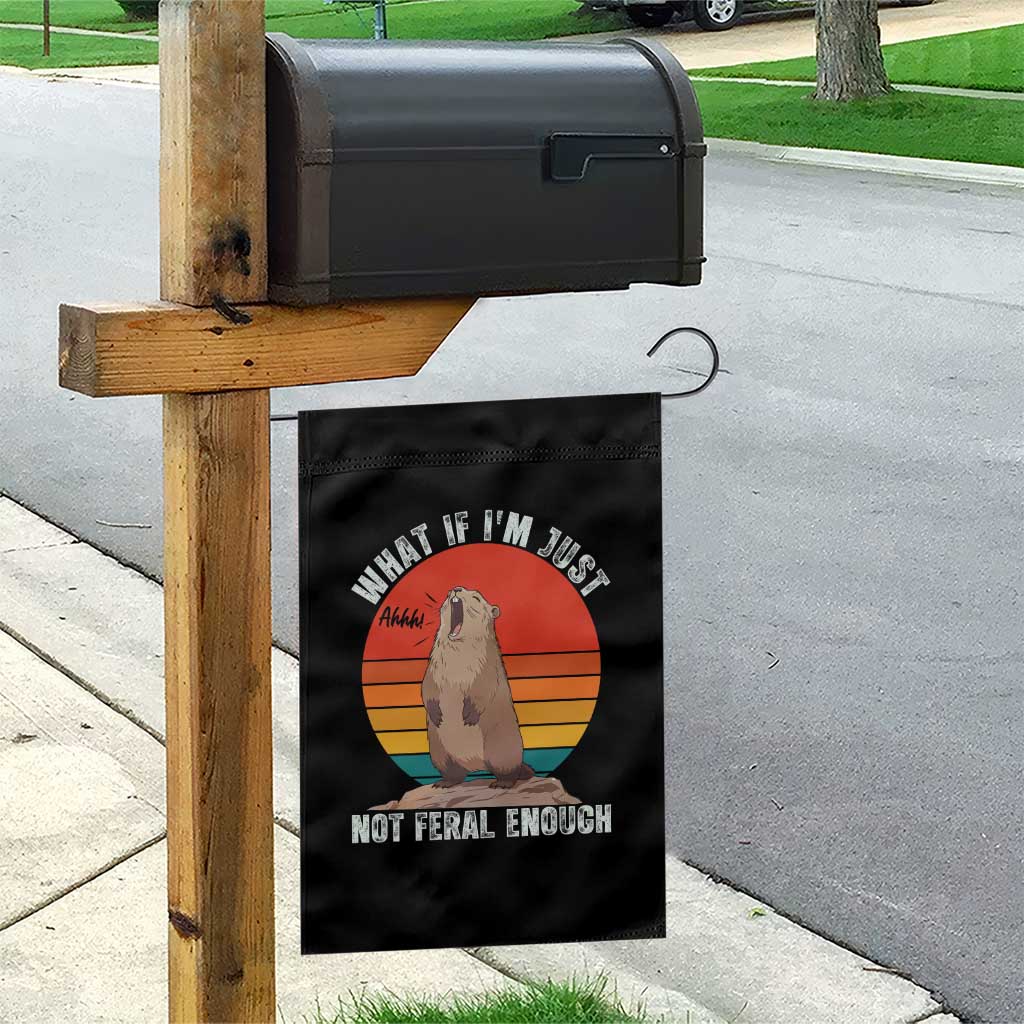 Funny Groundhog Meme Garden Flag What If I Am Just Not Feral Enough TS14 Print Your Wear