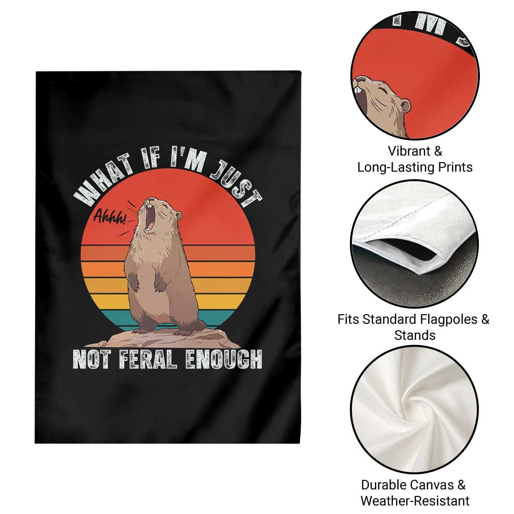 Funny Groundhog Meme Garden Flag What If I Am Just Not Feral Enough TS14 Print Your Wear