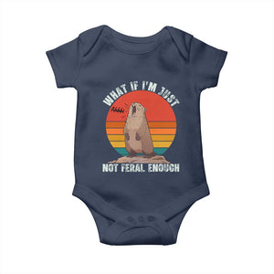 Funny Groundhog Meme Baby Onesie What If I Am Just Not Feral Enough TS14 Navy Print Your Wear