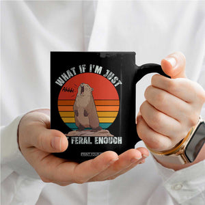 Funny Groundhog Meme Coffee Mug What If I Am Just Not Feral Enough TS14 Print Your Wear