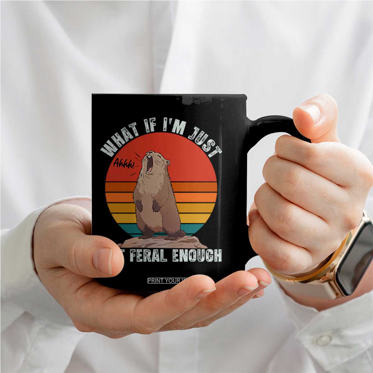 Funny Groundhog Meme Coffee Mug What If I Am Just Not Feral Enough TS14 Print Your Wear