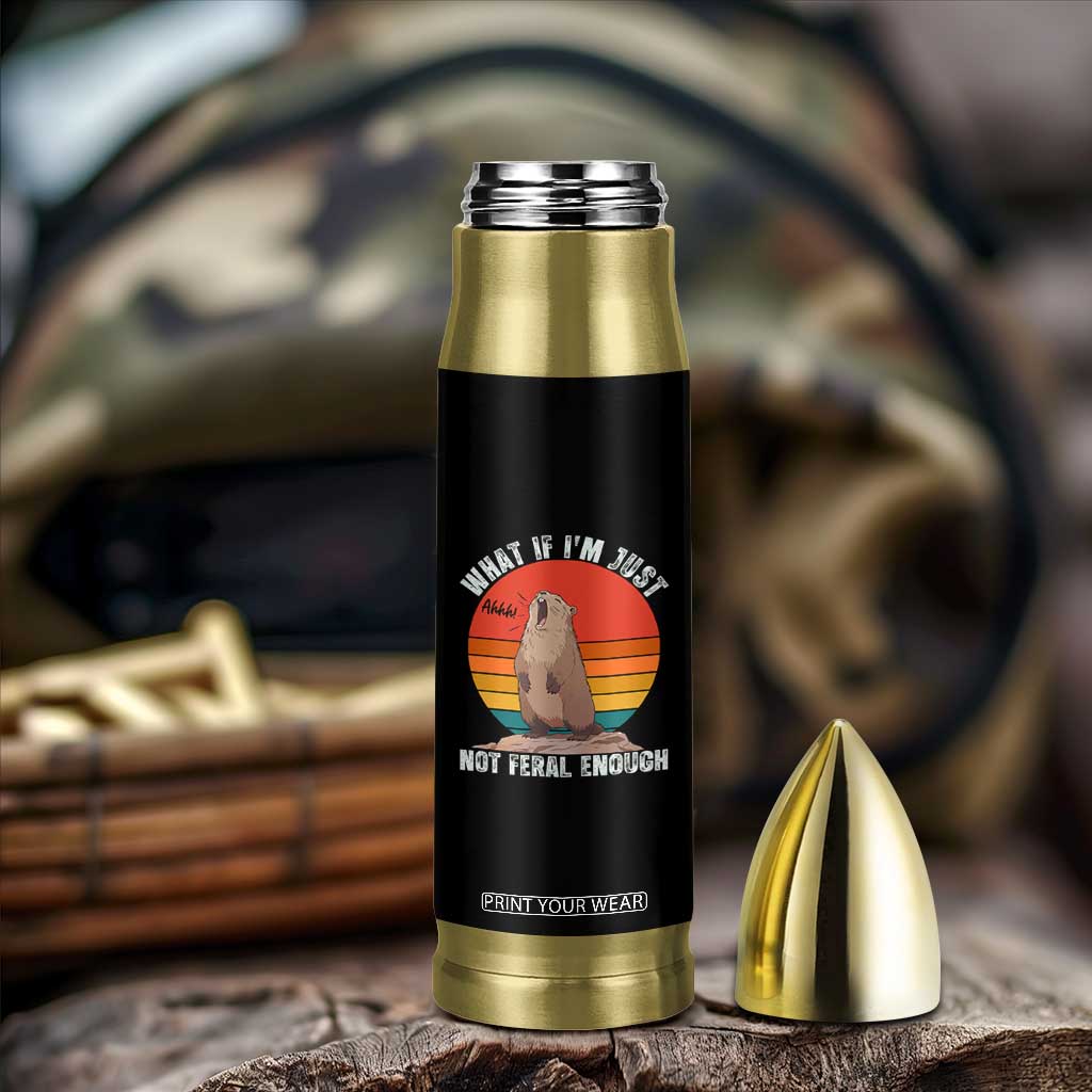 Funny Groundhog Meme Bullet Tumbler What If I Am Just Not Feral Enough TS14 Print Your Wear