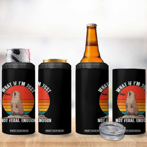 Funny Groundhog Meme 4 in 1 Can Cooler Tumbler What If I Am Just Not Feral Enough TS14 Print Your Wear