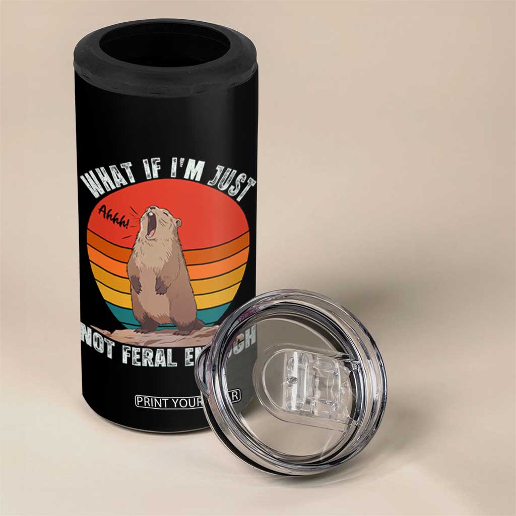 Funny Groundhog Meme 4 in 1 Can Cooler Tumbler What If I Am Just Not Feral Enough TS14 Print Your Wear