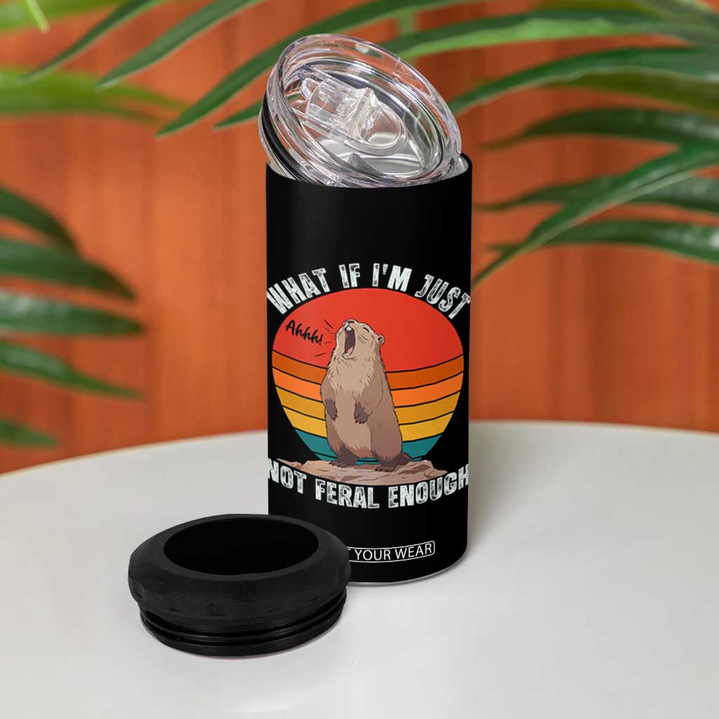 Funny Groundhog Meme 4 in 1 Can Cooler Tumbler What If I Am Just Not Feral Enough TS14 Print Your Wear