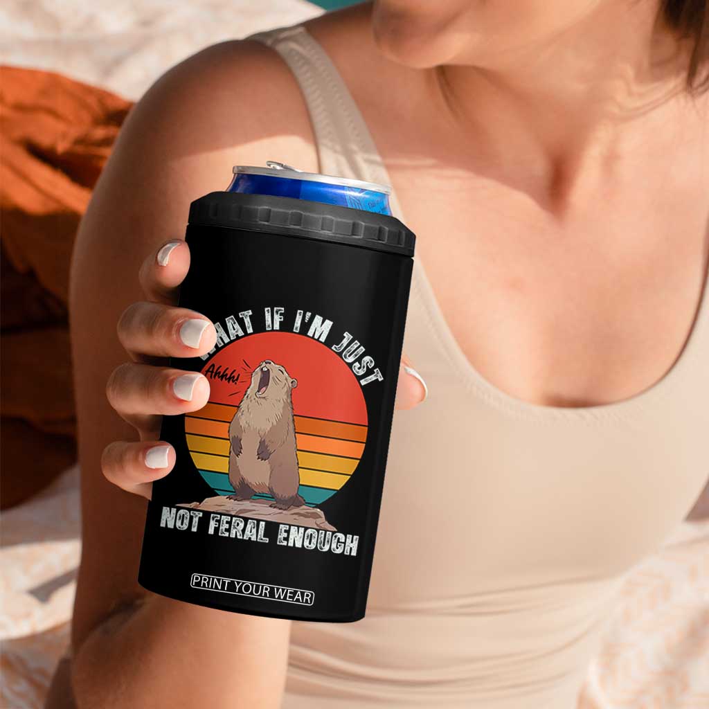 Funny Groundhog Meme 4 in 1 Can Cooler Tumbler What If I Am Just Not Feral Enough TS14 Print Your Wear