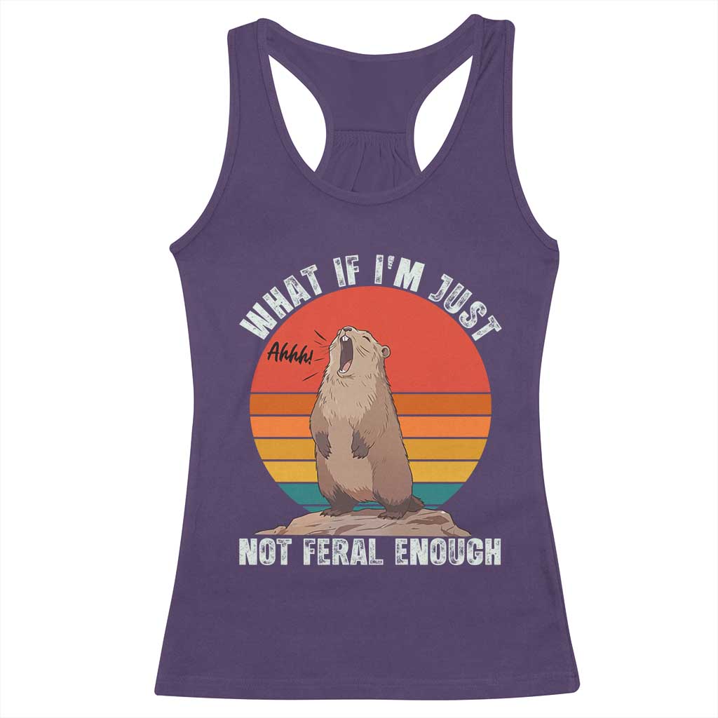 Funny Groundhog Meme Racerback Tank Top What If I Am Just Not Feral Enough TS14 Purple Print Your Wear