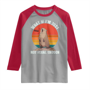 Funny Groundhog Meme Raglan Shirt What If I Am Just Not Feral Enough TS14 Sport Gray Red Print Your Wear