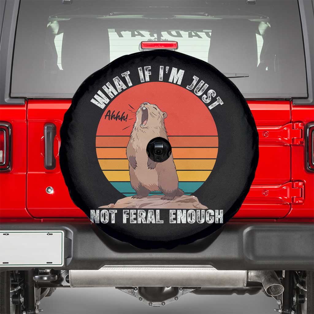 Funny Groundhog Meme Spare Tire Cover What If I Am Just Not Feral Enough TS14 Black Print Your Wear