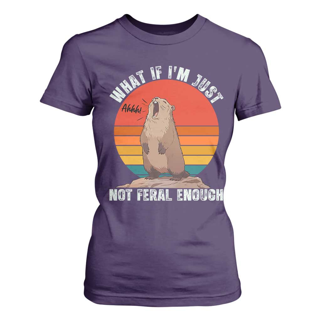 Funny Groundhog Meme T Shirt For Women What If I Am Just Not Feral Enough TS14 Purple Print Your Wear