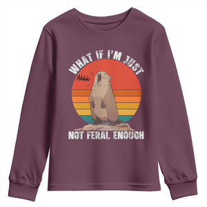 Funny Groundhog Meme Youth Sweatshirt What If I Am Just Not Feral Enough TS14 Maroon Print Your Wear