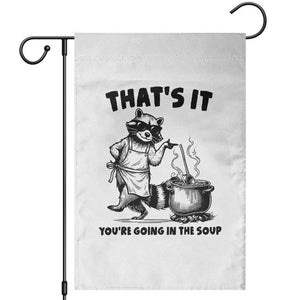 Funny Raccoon Meme Garden Flag That Is It You Are Going In The Soup TS14 White Print Your Wear