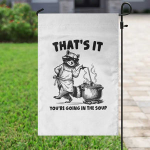 Funny Raccoon Meme Garden Flag That Is It You Are Going In The Soup TS14 Print Your Wear