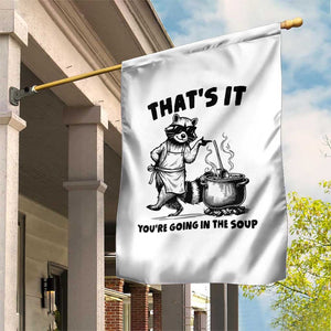 Funny Raccoon Meme Garden Flag That Is It You Are Going In The Soup TS14 Print Your Wear