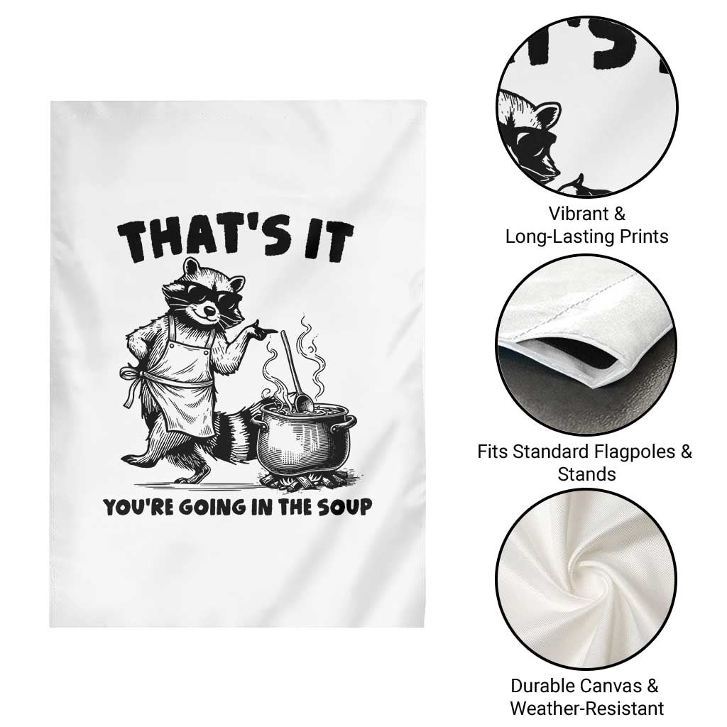 Funny Raccoon Meme Garden Flag That Is It You Are Going In The Soup TS14 Print Your Wear