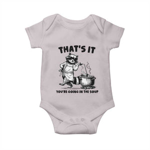 Funny Raccoon Meme Baby Onesie That Is It You Are Going In The Soup TS14 Ice Gray Print Your Wear