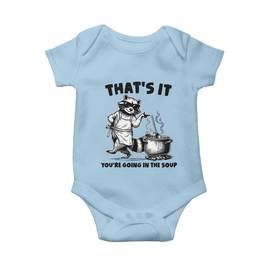 Funny Raccoon Meme Baby Onesie That Is It You Are Going In The Soup TS14 Light Blue Print Your Wear