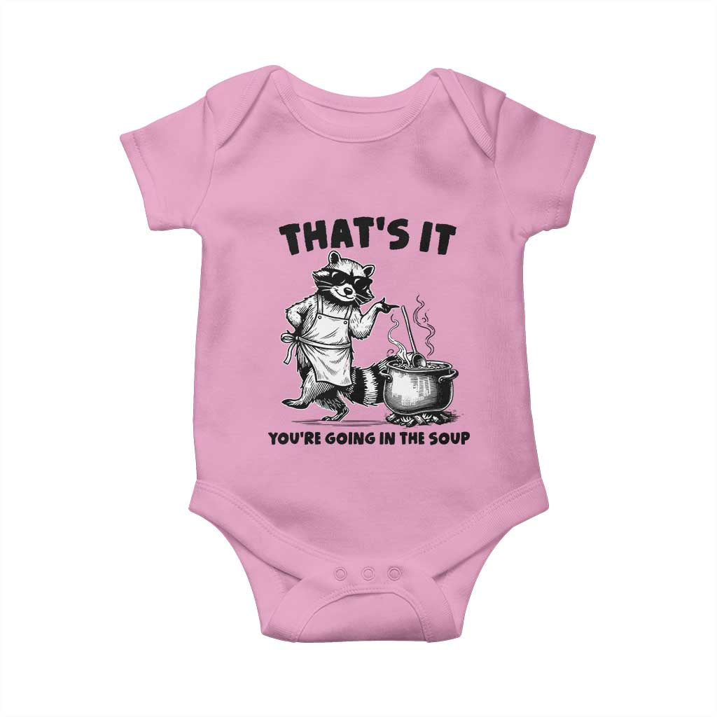 Funny Raccoon Meme Baby Onesie That Is It You Are Going In The Soup TS14 Light Pink Print Your Wear
