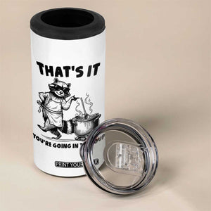 Funny Raccoon Meme 4 in 1 Can Cooler Tumbler That Is It You Are Going In The Soup TS14 Print Your Wear