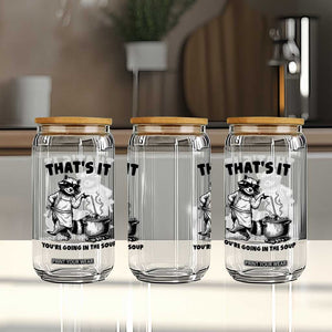 Funny Raccoon Meme Glass Can That Is It You Are Going In The Soup TS14 Print Your Wear