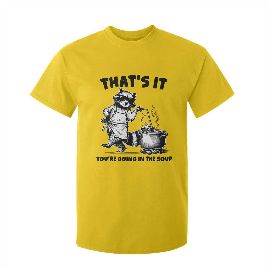 Funny Raccoon Meme T Shirt For Kid That Is It You Are Going In The Soup TS14 Daisy Print Your Wear