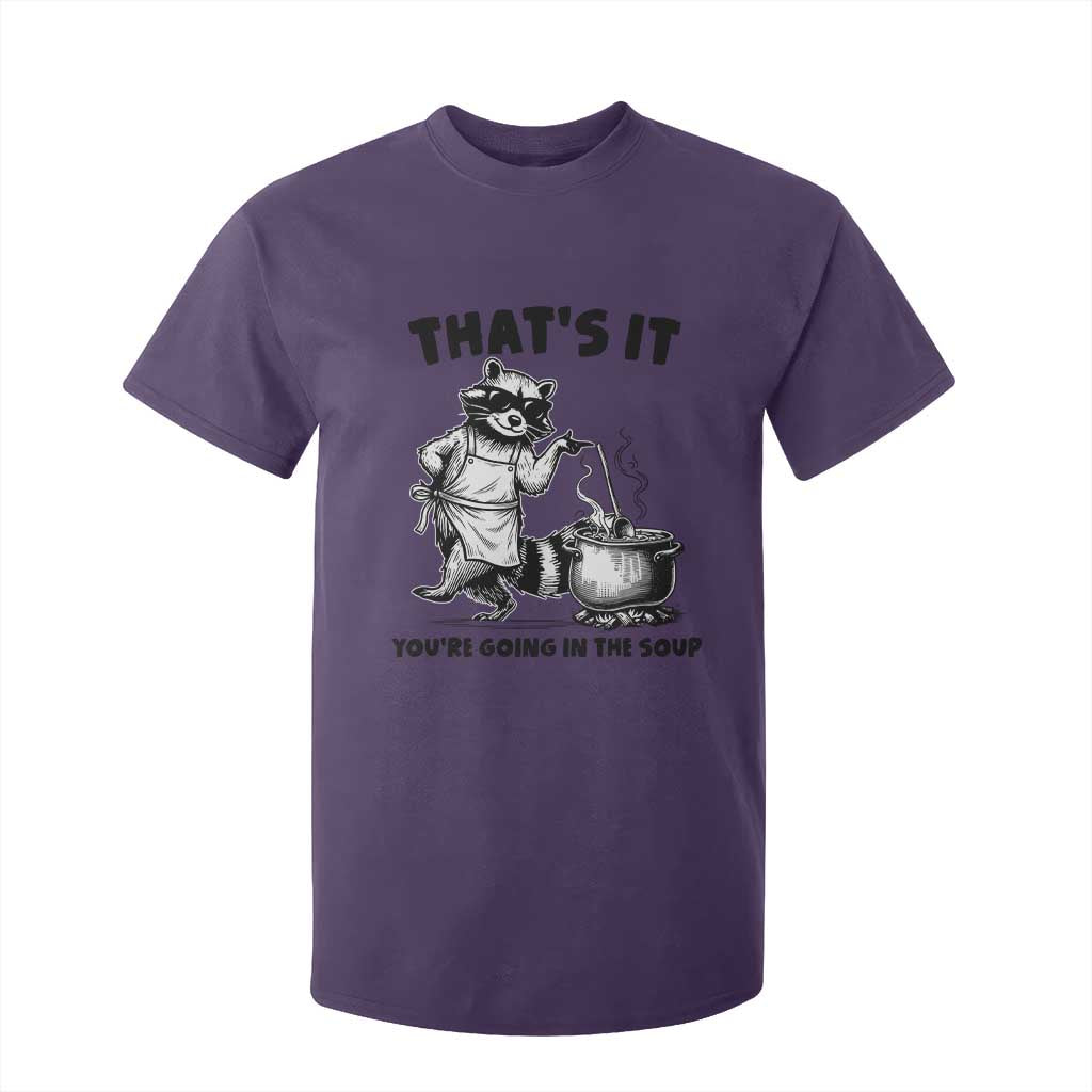 Funny Raccoon Meme T Shirt For Kid That Is It You Are Going In The Soup TS14 Purple Print Your Wear