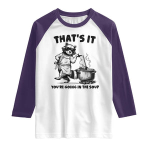 Funny Raccoon Meme Raglan Shirt That Is It You Are Going In The Soup TS14 White Purple Print Your Wear