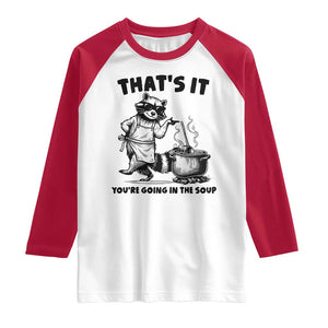 Funny Raccoon Meme Raglan Shirt That Is It You Are Going In The Soup TS14 White Red Print Your Wear