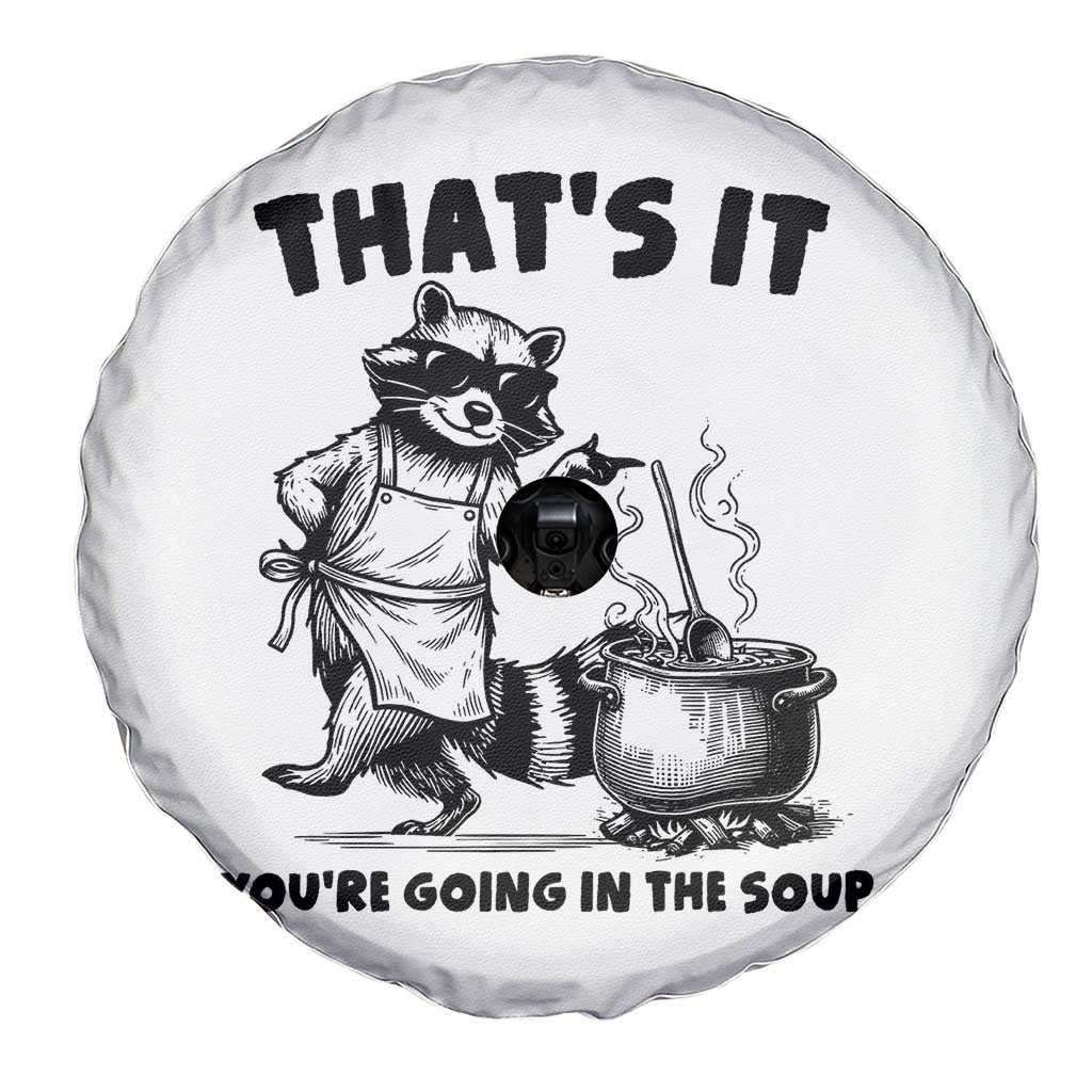 Funny Raccoon Meme Spare Tire Cover That Is It You Are Going In The Soup TS14 Print Your Wear