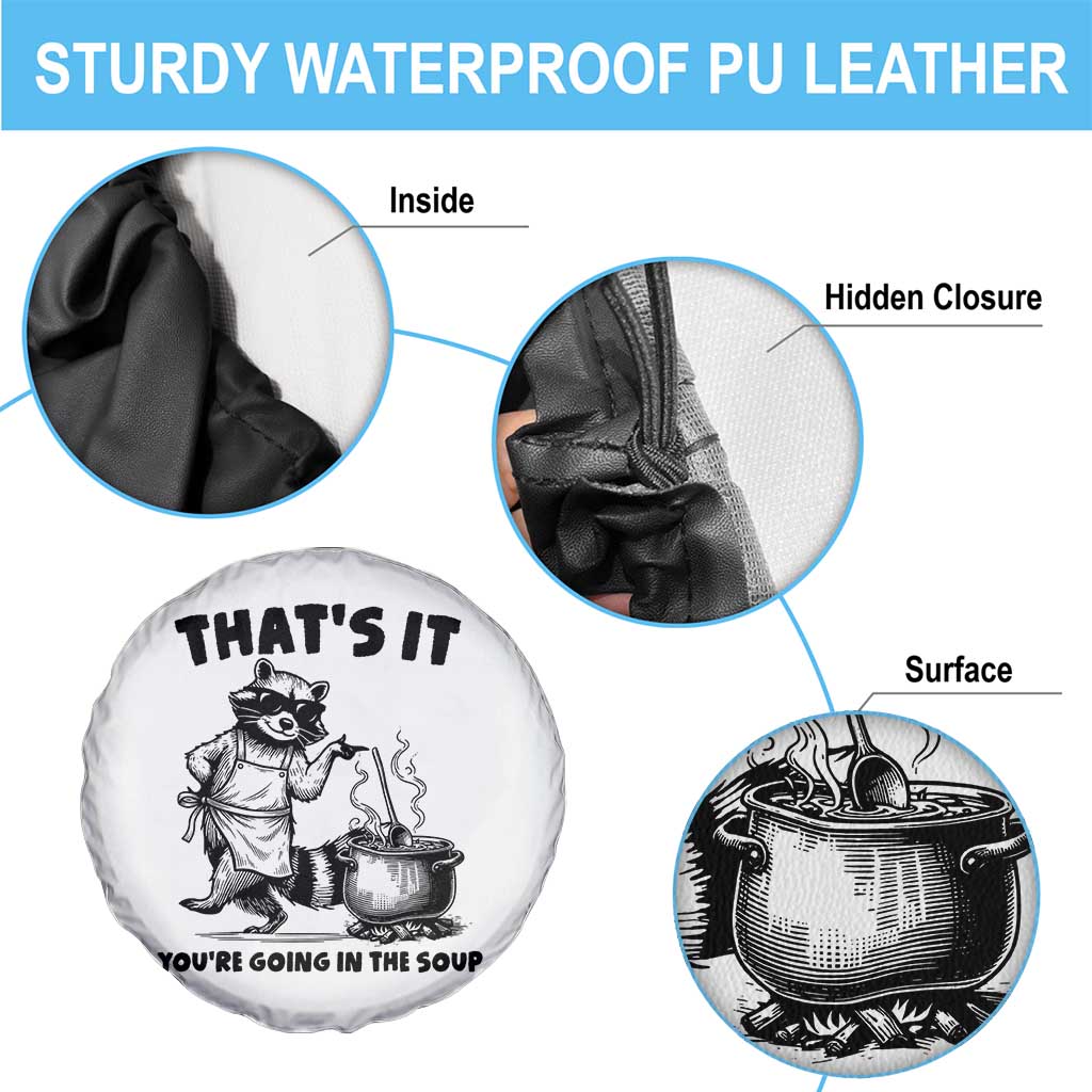 Funny Raccoon Meme Spare Tire Cover That Is It You Are Going In The Soup TS14 Print Your Wear