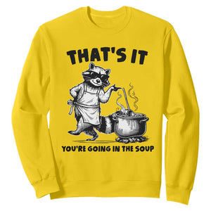 Funny Raccoon Meme Sweatshirt That Is It You Are Going In The Soup TS14 Daisy Print Your Wear
